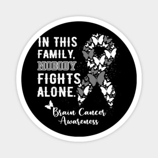 Brain Cancer Awareness, In This Family Nobody Fights Alone Magnet